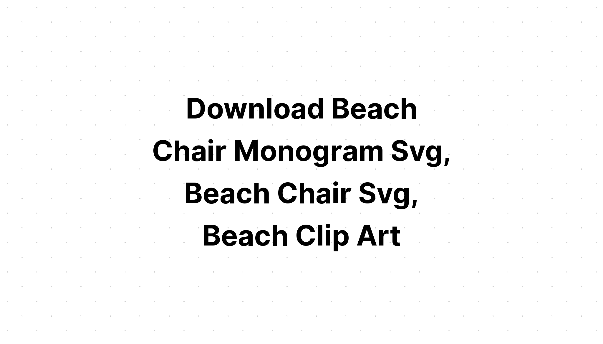 Download Beach Chair Monogram Svg - Free SVG Cut File